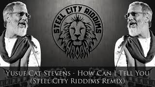 Miniatura de vídeo de "Cat Stevens - How Can I Tell You (Steel City Riddims Remix) Reggae"