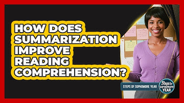 How Does Summarization Improve Reading Comprehension?