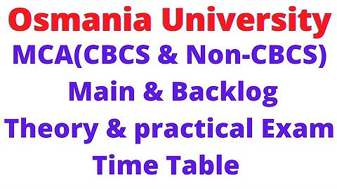 OU MCA(CBCS & Non-CBCS) Main & Backlog Theory & practical Exam Time Table
