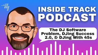 Celebrity The DJ software problem, DJing success 2.0, DJing with 45s // Podcast Wealth