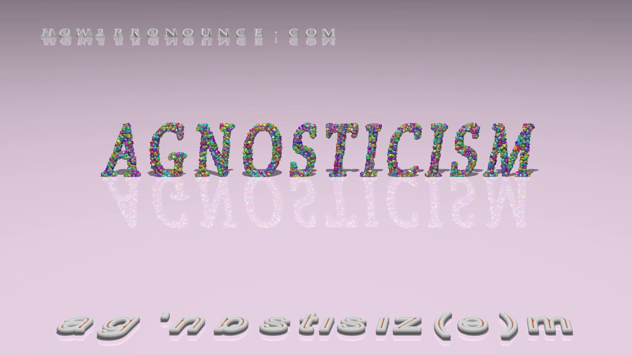 agnosticism - pronunciation
