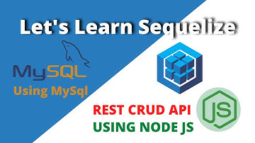 Sequelize , MySql and Nodejs  | Learn Sequelize ORM by Creating REST CRUD API