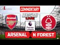 ARSENAL vs NOTTINGHAM FOREST Live Stream COMMENTARY | Premier League | Football LiveScores + Lineups