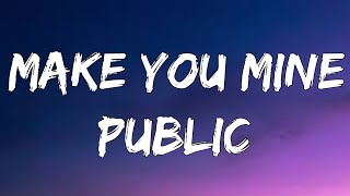 Public - Make You Mine ( Lyrics )