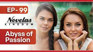 Abyss of Passion | Episode - 99 | (English Dubbed) Mexican Novela Series