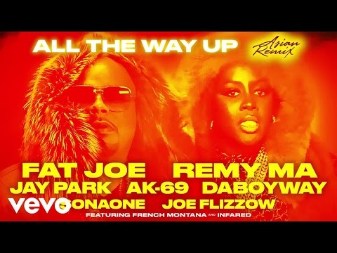 Fat Joe - All The Way Up (Asian Remix) ft. Jay Park, AK-69, DaboyWay, SonaOne, Joe Flizzow