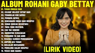 Download Lagu Lagu Rohani Kristen Gaby Bettay Full Album Terbaru 2026 (Lirik Video) || Lagu Rohani Pilihan Terbaik MP3