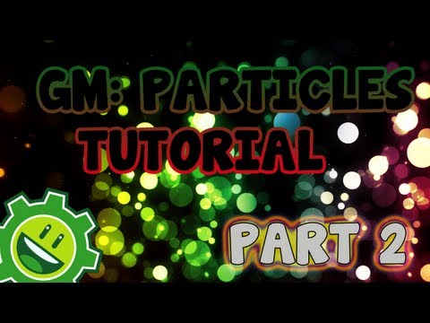 Game Maker Tutorial - Particle System Part 2