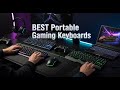 TOP 5 Best Portable Gaming Keyboards 2026 | Portable Gaming Keyboards You Can Take Anywhere