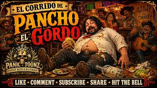 El Corrido de Pancho el Gordo