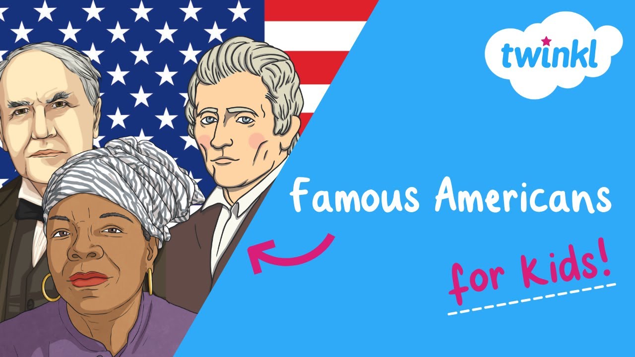 Famous Americans for Kids | Pioneers, Artists, Authors, and Inventors | Twinkl USA