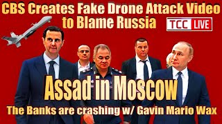 SVB Collapse, Assad in Moscow, CBS Creates Fake Drone Attack Video to Blame Russia