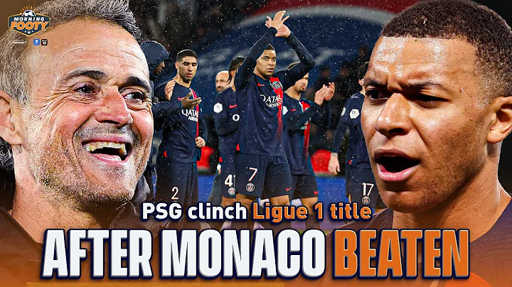 Paris St-Germain secure third consecutive Ligue 1 title! | Morning Footy | CBS Sports Golazo - DayDayNews