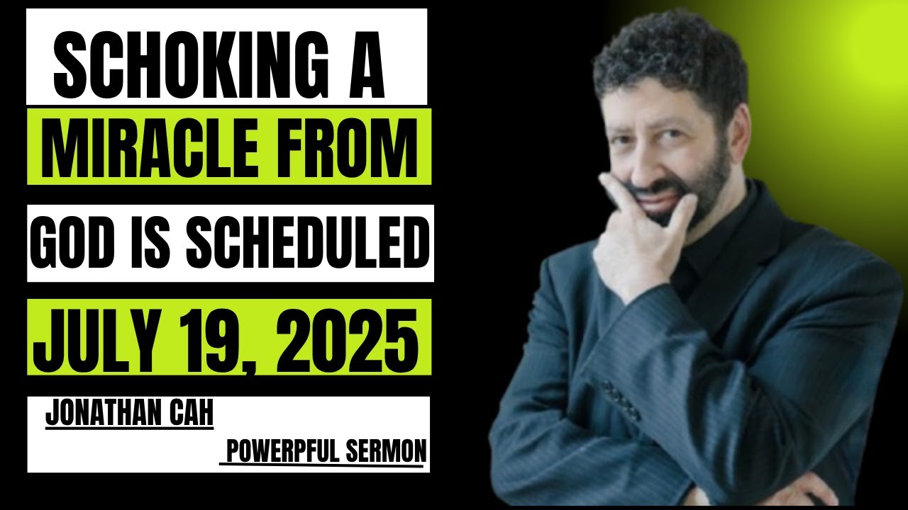 July 19, 2025: God’s Miracle Coming! Are You Ready? | Jonathan Cahn Sermon
