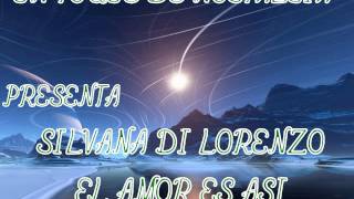 Video thumbnail of "SILVANA DI LORENZO EL AMOR ES ASI"