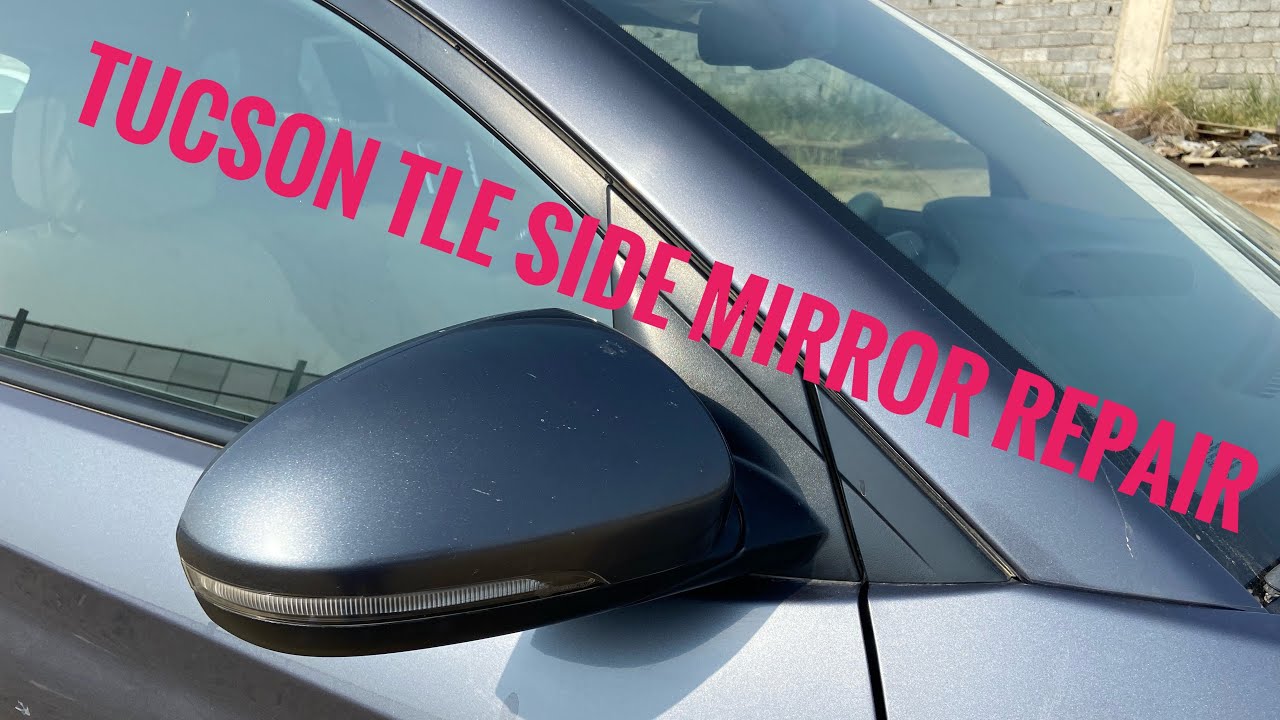 Hyundai TUCSON TLe SIDE MIRROR REPAIR HOW TO REPAIR CAR SIDE MIRROR