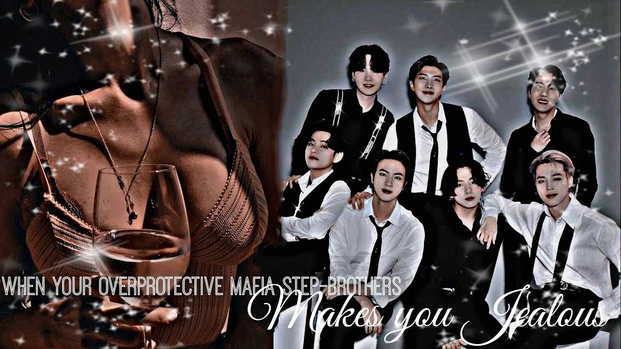 [𝐑𝐞𝐪.] 𝐖𝐡𝐞𝐧 𝐲𝐨𝐮𝐫 𝐎𝐯𝐞𝐫𝐩𝐫𝐨𝐭𝐞𝐜𝐭𝐢𝐯𝐞 𝐌𝐚𝐟𝐢𝐚 𝐒𝐭𝐞𝐩-𝐁𝐫𝐨𝐭𝐡𝐞𝐫𝐬 𝐦𝐚𝐤𝐞𝐬 𝐲𝐨𝐮 𝐉𝐞𝐚𝐥𝐨𝐮𝐬 || 𝐎𝐍𝐄𝐒𝐇𝐎𝐓 ||𝐁𝐓𝐒 𝐅𝐅||𝐎𝐓7  𝐅𝐅||