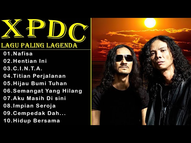XPDC Full Album || Lagu XPDC Leganda || Nafisa ,Hentian Ini || Lagu Rock Kapak Terpilih 90an class=