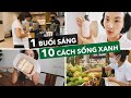 10 cách sống xanh mỗi sáng ai cũng làm được