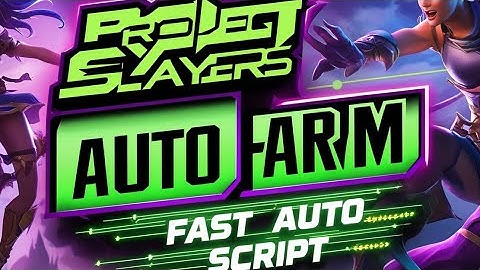 Project Slayers Script | Auto Farm, Auto Click, Pastebin 🔥💯