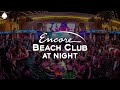 Encore beach club at night 2023