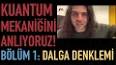 Kuantum Mekaniği ve Belirsizlik İlkesi ile ilgili video