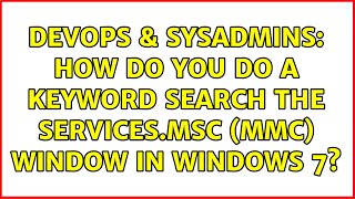 DevOps & SysAdmins: How do you do a keyword search the Services.msc (mmc) window in Windows 7? Wealth