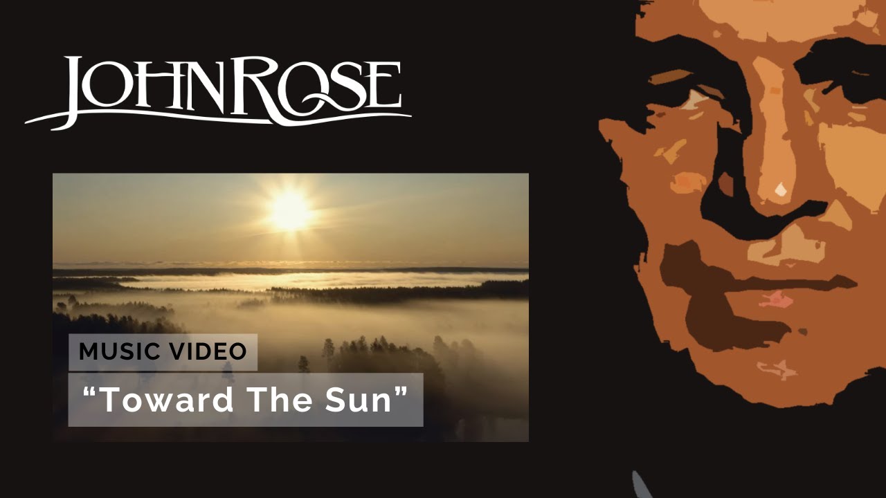 JohnRose | Toward the Sun (Official Music Video)