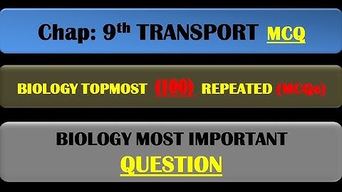 Transport Mcq | Class 9th Chapter 9 Complete Mcq Solved | Biology mcq | Biology Question Answers