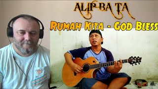 ALIP BA TA - Rumah Kita - God Bless cover (REACTION)
