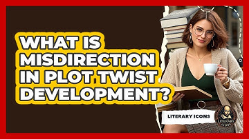 What Is Misdirection In Plot Twist Development? - Literary Icons