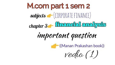 M.com part 1 sem 2 👉 corporate finance:- financial analysis 👉 important question discuss (1)