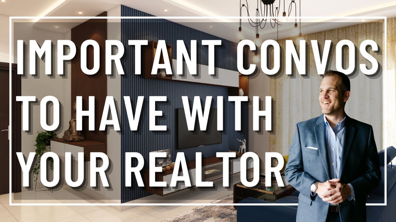 TOP 4 CONVERSATIONS YOU NEED TO HAVE WITH YOUR REALTOR Ryan & Real