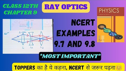 Ray Optics | NCERT Examples 9.7 and 9.8|  Class 12th Physics | Easy Explanation |