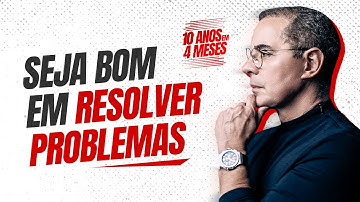 Seja bom em resolver problemas | EP.1 - Série 10 anos em 4 meses | Paulo Vieira