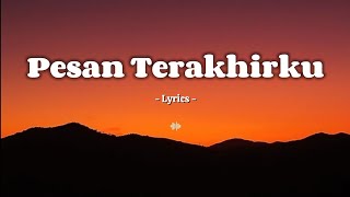 Jika Suatu Hari Aku Harus Pergi Lebih Dulu...Dengarkan Lagu Ini - Pesan Terakhirku (Lyrics)