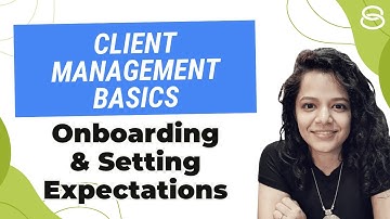 🚀 Client Management Basics: Onboarding Clients & Setting Expectations For Success
