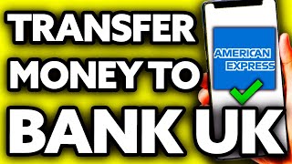 How To Transfer Money from Amex to Bank Account UK (EASY!)