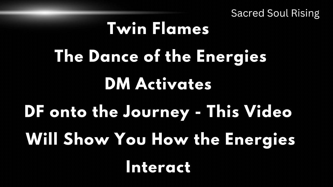 Twin Flames The Dance of the Energies DM Activates DF - Showing you how ...