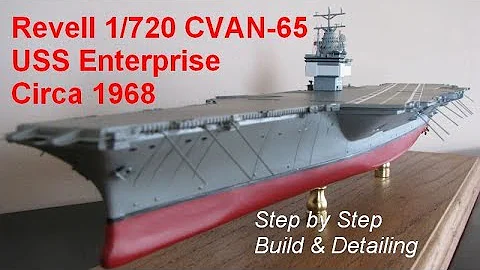 1/720 USS Enterprise CVAN-65 Build & Detailing