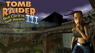 Tomb Raider 3 Custom Level - Tomb Raider, but Lara is Self Aware Walkthrough