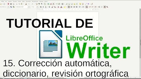 15. Revisión ortográfica, corrección automática, diccionario. Tutorial de LibreOffice Writer