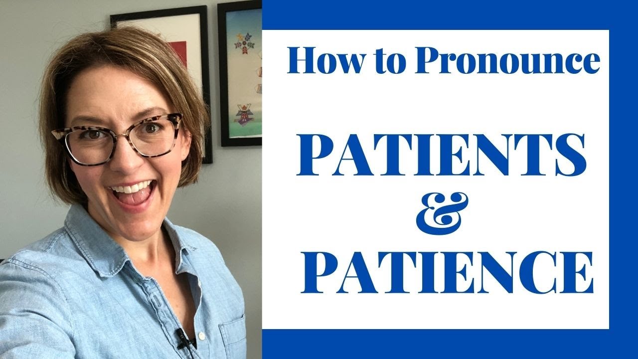 How to Pronounce PATIENTS & PATIENCE - American English Homophone Pronunciation Lesson - YouTube