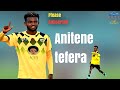 የአንተነ ተፈራ ተአምረኛ ጎሎች Anetane Tefara Beast Skills Goals HD
