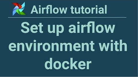 Airflow tutorial 2: Set up airflow environment with docker