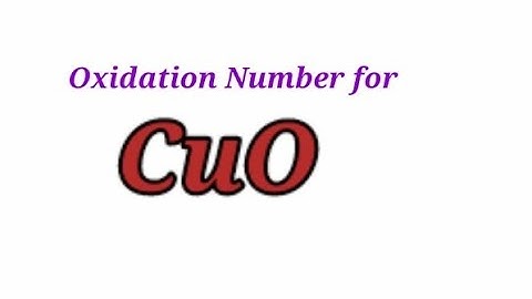 Oxidation Number for CuO . Oxidation state of Cupric Oxide. Oxidation state of cuo . Cuo oxidation