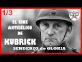 Cine Antibélico de KUBRICK: Senderos de Gloria (1/3)