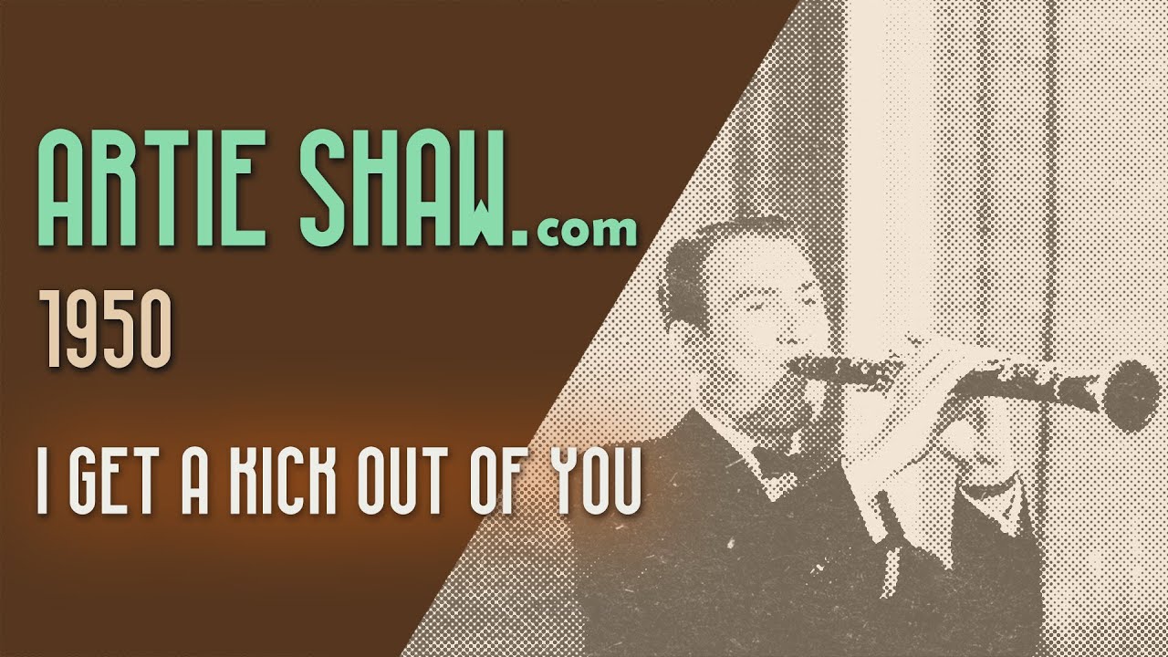 Artie Shaw - I Get a Kick Out Of You