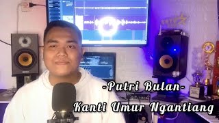 Putri Bulan - Kanti Umur Ngantiang | balasan (cover by suantika)