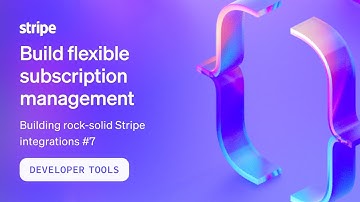 Build flexible subscription management - Building rock-solid stripe integrations - #7